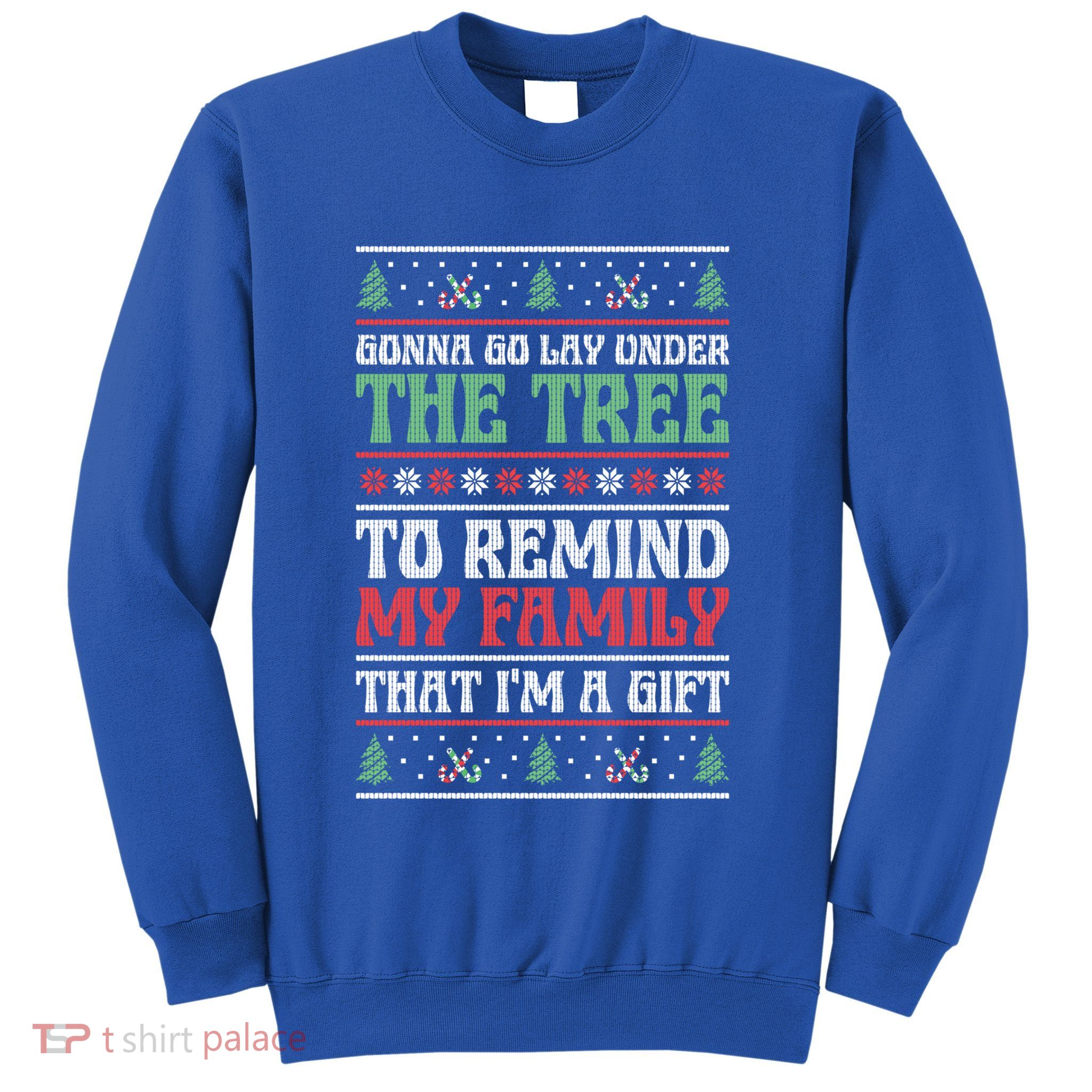Gonna Go Lay Under The Tree Sarcastic Family Christmas Funny Gift Sweatshirt