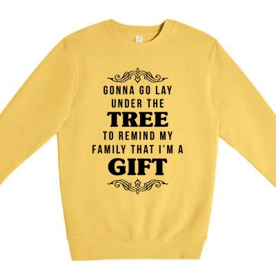 Gonna Go Lay Under The Tree Funny Christmas Saying Slogan Great Gift Premium Crewneck Sweatshirt