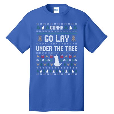 Gonna Go Lay Under Tree Holiday Ugly Christmas Sweater Meaningful Gift Tall T-Shirt