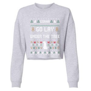 Gonna Go Lay Under Tree Holiday Ugly Christmas Sweater Meaningful Gift Cropped Pullover Crew