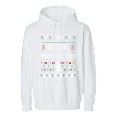 Gonna Go Lay Under Tree Holiday Ugly Christmas Sweater Meaningful Gift Garment-Dyed Fleece Hoodie