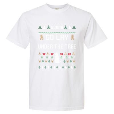 Gonna Go Lay Under Tree Holiday Ugly Christmas Sweater Meaningful Gift Garment-Dyed Heavyweight T-Shirt