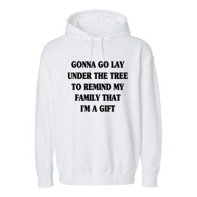 Gonna Go Lay Under The Tree To Remind My Family Funny Xmas Funny Gift Garment-Dyed Fleece Hoodie