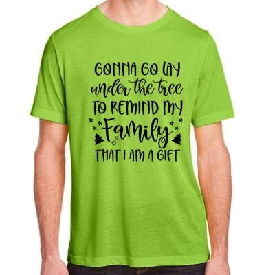 Gonna Go Lay Under The Tree To Remind My Family I Am A Gift Cool Gift Adult ChromaSoft Performance T-Shirt