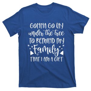 Gonna Go Lay Under The Tree To Remind My Family I Am A Gift Cool Gift T-Shirt