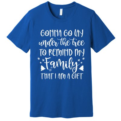 Gonna Go Lay Under The Tree To Remind My Family I Am A Gift Cool Gift Premium T-Shirt