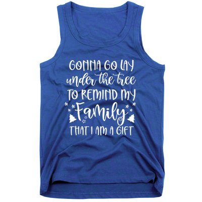 Gonna Go Lay Under The Tree To Remind My Family I Am A Gift Cool Gift Tank Top