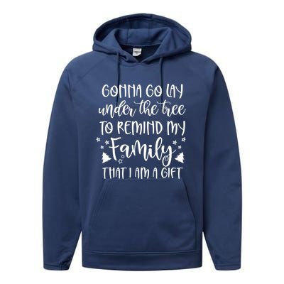 Gonna Go Lay Under The Tree To Remind My Family I Am A Gift Cool Gift Performance Fleece Hoodie