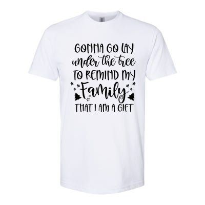 Gonna Go Lay Under The Tree To Remind My Family I Am A Gift Cool Gift Softstyle CVC T-Shirt