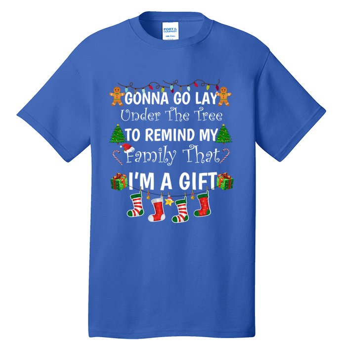 Gonna Go Lay Under Tree To Remind My Family That IM A Funny Gift Cute Gift Tall T-Shirt