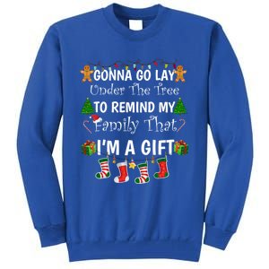 Gonna Go Lay Under Tree To Remind My Family That IM A Funny Gift Cute Gift Tall Sweatshirt