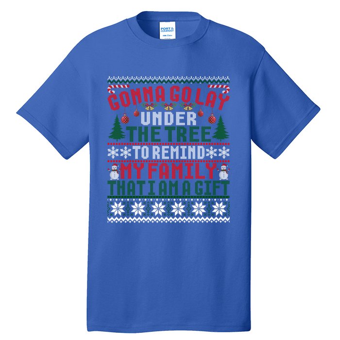 Gonna Go Lay Under The Tree To Remind That I Am A Gift Xmas Gift Tall T-Shirt