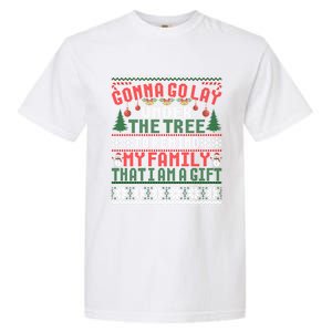 Gonna Go Lay Under The Tree To Remind That I Am A Gift Xmas Gift Garment-Dyed Heavyweight T-Shirt