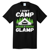 Glamper Glamp Life Outdoor I Dont Camp I Glamp Tall T-Shirt