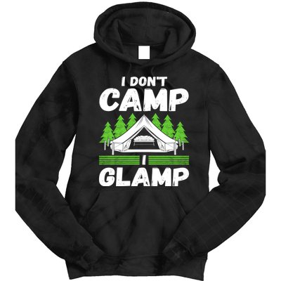 Glamper Glamp Life Outdoor I Dont Camp I Glamp Tie Dye Hoodie