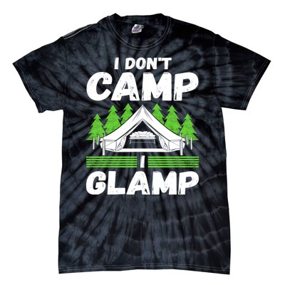 Glamper Glamp Life Outdoor I Dont Camp I Glamp Tie-Dye T-Shirt