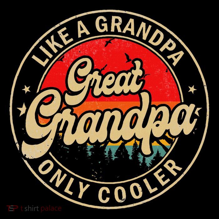 Great Grandpa Like A Grandpa Only Cooler Funny Grandpa T-Shirt