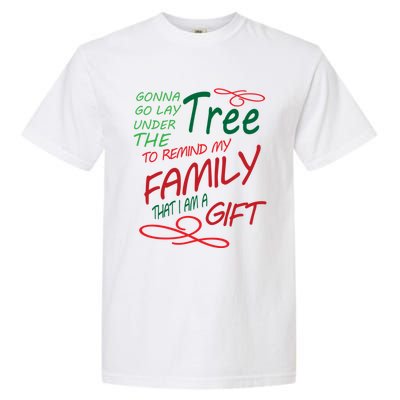 Gonna Go Lay Under The Tree To Remind That I Am A Gift Funny Gift Garment-Dyed Heavyweight T-Shirt