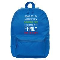 Gonna Go Lay Under The Christmas Tree Sarcastic Holiday Meaningful Gift 16 in Basic Backpack