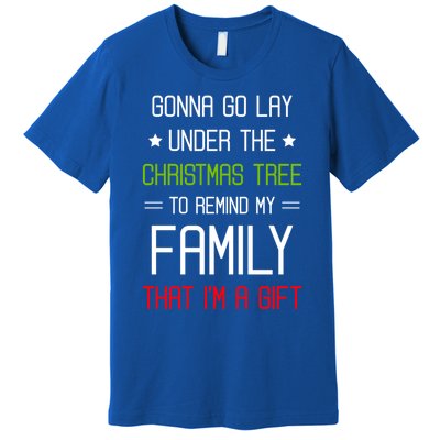 Gonna Go Lay Under The Christmas Tree Sarcastic Holiday Meaningful Gift Premium T-Shirt