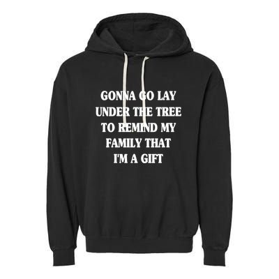 Gonna Go Lay Under The Tree To Remind My Family Funny Xmas Gift Garment-Dyed Fleece Hoodie