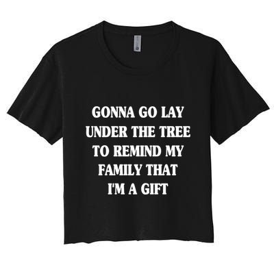 Gonna Go Lay Under The Tree To Remind My Family Funny Xmas Gift Crop Top