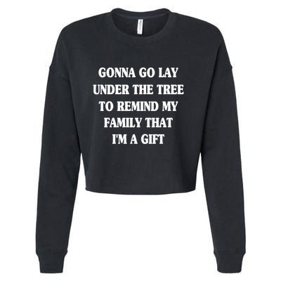 Gonna Go Lay Under The Tree To Remind My Family Funny Xmas Gift Cropped Pullover Crew