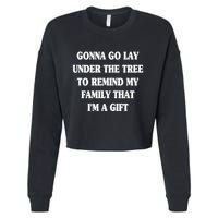 Gonna Go Lay Under The Tree To Remind My Family Funny Xmas Gift Cropped Pullover Crew