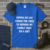 Gonna Go Lay Under The Tree To Remind My Family Funny Xmas Gift Tall T-Shirt
