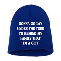 Gonna Go Lay Under The Tree To Remind My Family Funny Xmas Gift Short Acrylic Beanie