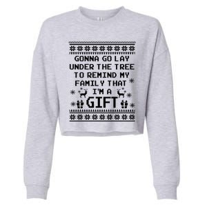 Gonna Go Lay Under The Tree To Remind My Family I Am a Gift Cropped Pullover Crew