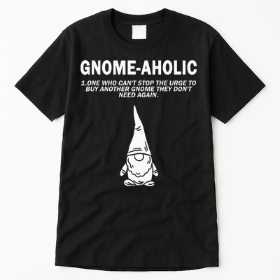 Garden Gnome Lover Gnome Aholic Funny Definition Gnomes Tall T-Shirt