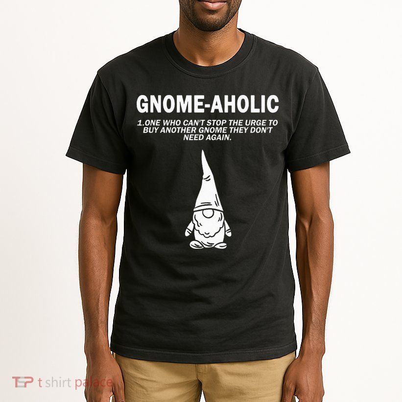Garden Gnome Lover Gnome Aholic Funny Definition Gnomes Tall T-Shirt