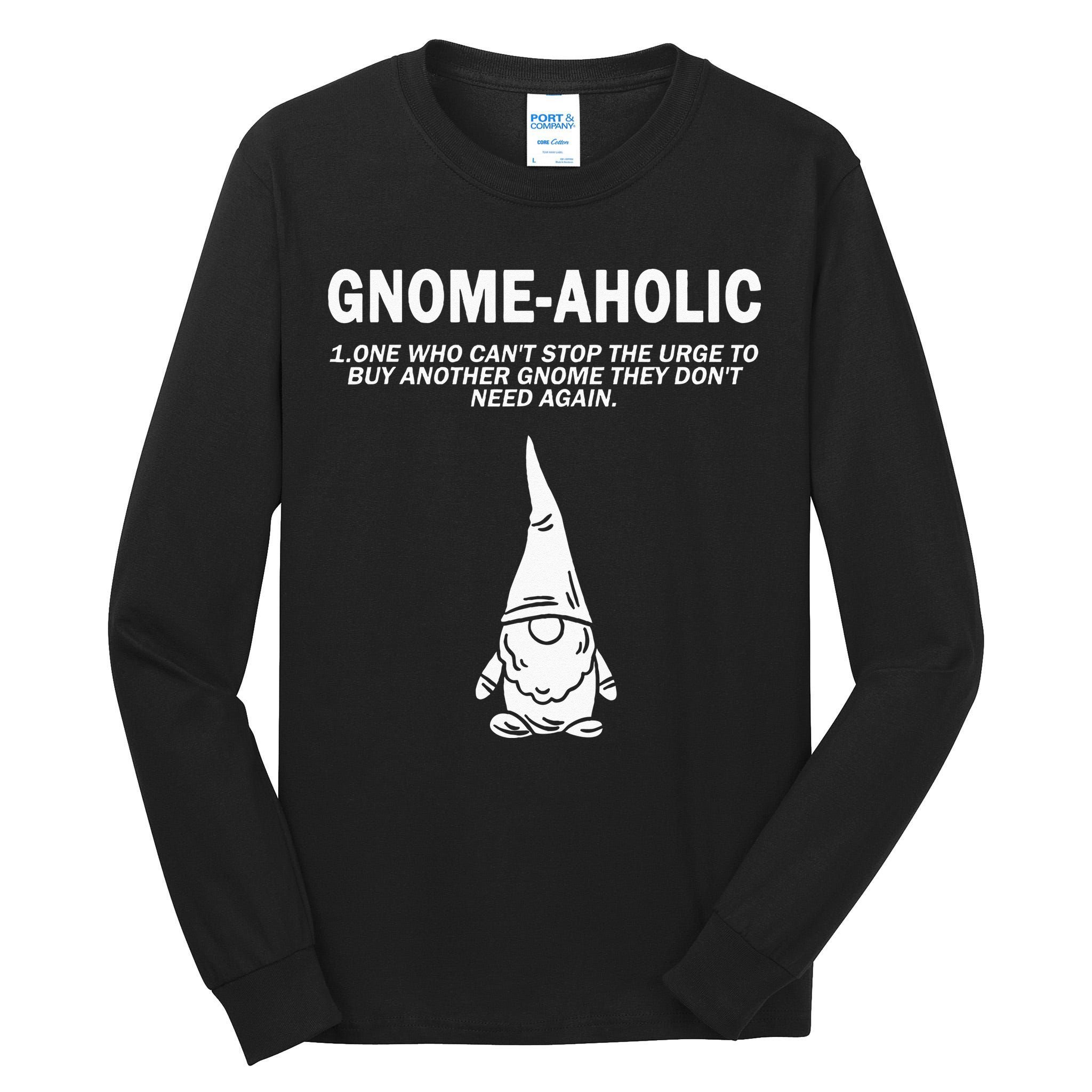 Garden Gnome Lover Gnome Aholic Funny Definition Gnomes Tall Long Sleeve T-Shirt