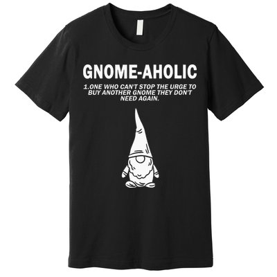 Garden Gnome Lover Gnome Aholic Funny Definition Gnomes Premium T-Shirt