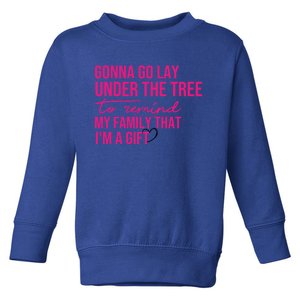 Gonna Go Lay Under The Tree To Remind My Family Christmas Funny Gift Toddler Sweatshirt