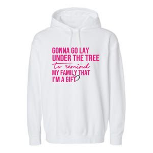 Gonna Go Lay Under The Tree To Remind My Family Christmas Funny Gift Garment-Dyed Fleece Hoodie