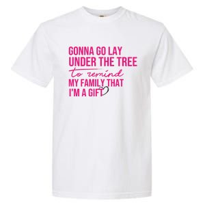 Gonna Go Lay Under The Tree To Remind My Family Christmas Funny Gift Garment-Dyed Heavyweight T-Shirt