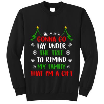 Gonna Go Lay Under Tree To Remind My Family That IM A Gift Sweatshirt