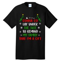 Gonna Go Lay Under Tree To Remind My Family That IM A Gift Tall T-Shirt