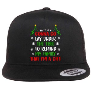 Gonna Go Lay Under Tree To Remind My Family That IM A Gift Flat Bill Trucker Hat