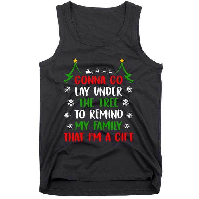 Gonna Go Lay Under Tree To Remind My Family That IM A Gift Tank Top