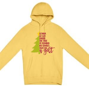 Gonna Go Lay Under Tree To Remind My Family That Im A Gift Premium Pullover Hoodie