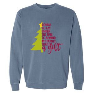 Gonna Go Lay Under Tree To Remind My Family That Im A Gift Garment-Dyed Sweatshirt