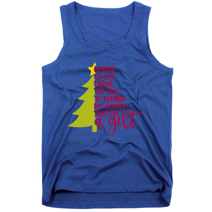 Gonna Go Lay Under Tree To Remind My Family That Im A Gift Tank Top