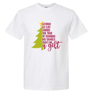 Gonna Go Lay Under Tree To Remind My Family That Im A Gift Garment-Dyed Heavyweight T-Shirt