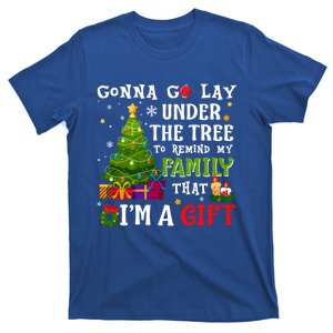 Gonna Go Lay Under Tree To Remind My Family That IM A Gift T-Shirt