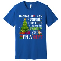 Gonna Go Lay Under Tree To Remind My Family That IM A Gift Premium T-Shirt