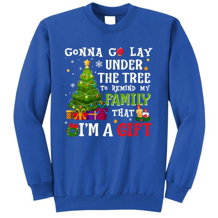 Gonna Go Lay Under Tree To Remind My Family That IM A Gift Tall Sweatshirt