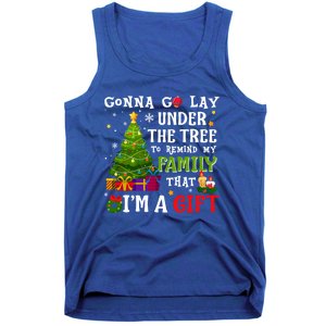 Gonna Go Lay Under Tree To Remind My Family That IM A Gift Tank Top